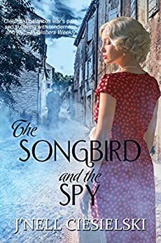 The Songbird and the Spy by J'nell Ciesielski