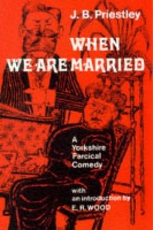 When We Are Married by J.B. Priestley