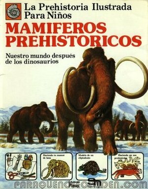 Mamíferos prehistóricos (La Prehistoria Ilustrada para Niños, #2) by Anne McCord