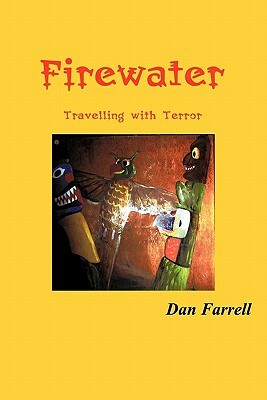 Firewater: Travelling with Terror by Dan Farrell