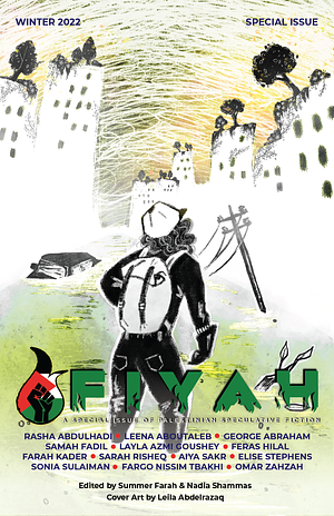 FIYAH Magazine of Black Speculative Fiction: The Palestinian Special Issue by Nadia Shammas, Summer Farah