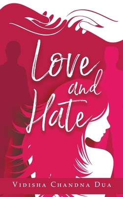 Love and Hate by Vidisha Chandna Dua