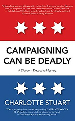 Campaigning Can Be Deadly by Charlotte Stuart