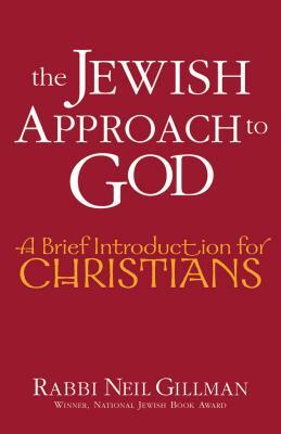 The Jewish Approach to God: A Brief Introduction for Christians by Neil Gillman