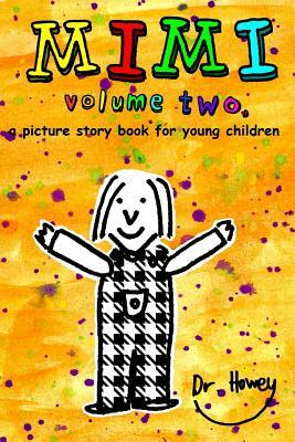 Mimi volume two, a picture story book for young children by Howey