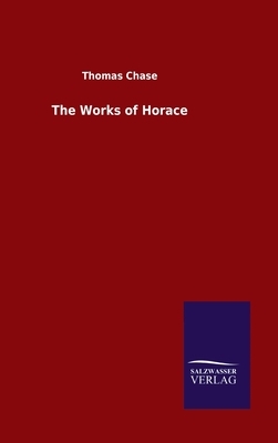 The Works of Horace by Thomas Chase