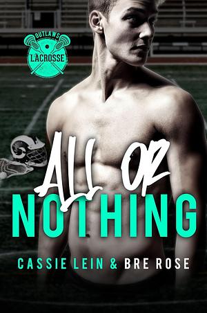 All or Nothing by Cassie Lein, Bre Rose