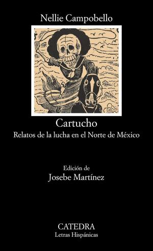 Cartucho: Relatos de la lucha en el Norte de México by Josebe Martínez, Nellie Campobello