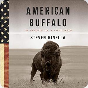 American Buffalo: In Search of a Lost Icon by Steven Rinella