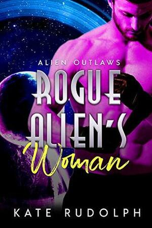 Rogue Alien's Woman by Kate Rudolph