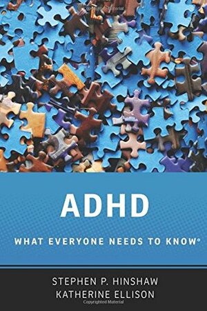 ADHD: What Everyone Needs to Know by Stephen P. Hinshaw, Katherine Ellison