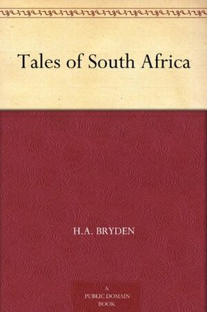 Tales of South Africa by Henry Anderson Bryden