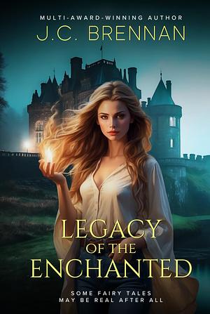 Legacy of the Enchanted by J.C. Brennan