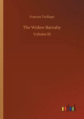 The Widow Barnaby, Vol. 3 by Frances Trollope