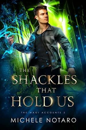 The Shackles That Hold Us by Michele Notaro