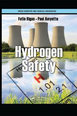 Hydrogen Safety by Fotis Rigas, Paul Amyotte