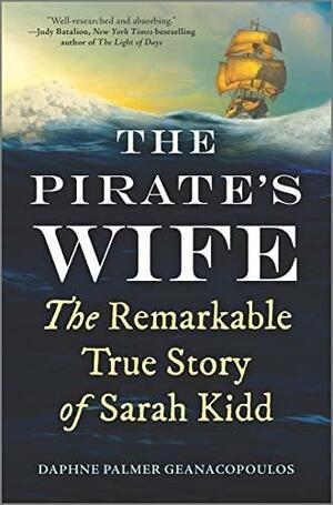 The Pirate's Wife: The Remarkable Story of Mrs. Captain Kidd by Daphne Palmer Geanacopoulos