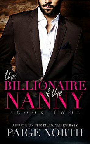 The Billionaire And The Nanny (Book Two) by Paige North