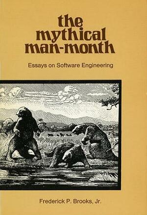 The Mythical Man Month and Other Essays on Software Engineering by Frederick P. Brooks Jr.