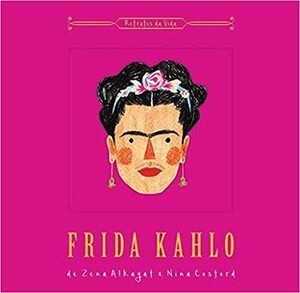 Frida Khalo: Retratos Da Vida by Zena Alkayat