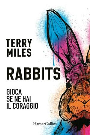 Rabbits. Gioca se hai coraggio by Terry Miles