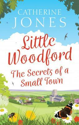 Little Woodford: The secrets of a Small Town by Catherine Jones