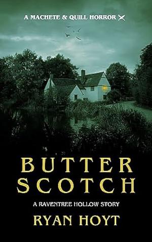 Butterscotch: A Raventree Hollow Story by Ryan Hoyt