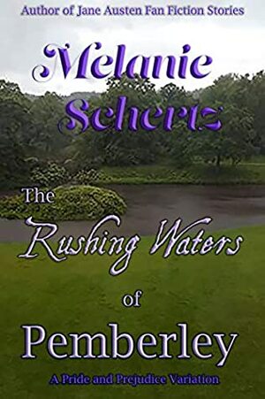 The Rushing Waters of Pemberley by Lis Batten, Kay Tanner, A Lady, Melanie Schertz