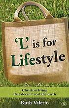 L is for Lifestyle: Christian Living That Doesn't Cost The Earth by Ruth Valerio