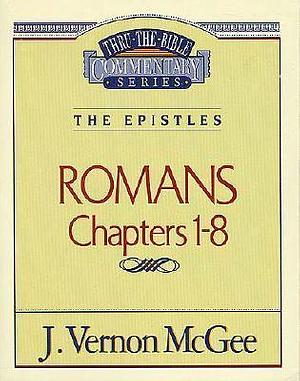 Romans 1-8 by J. Vernon McGee, J. Vernon McGee