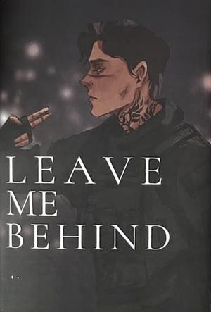 Leave Me Behind by K.M. Moronova