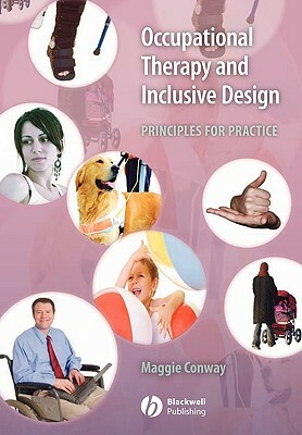 Occupational Therapy and Inclusive Design: Principles for Practice by Margaret Conway