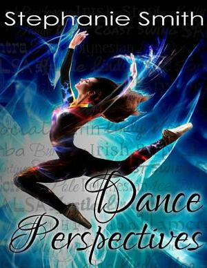 Dance Perspectives by Stephanie Smith