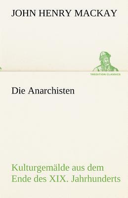 Die Anarchisten by John Henry MacKay