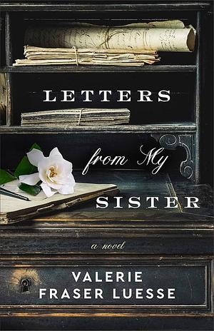 Letters from My Sister: A Novel by Valerie Fraser Luesse