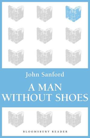 A Man Without Shoes by John Sanford