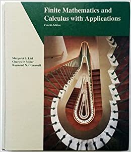 Finite Mathematics And Calculus With Applications by Charles David Miller, Margaret L. Lial, Raymond N. Greenwell