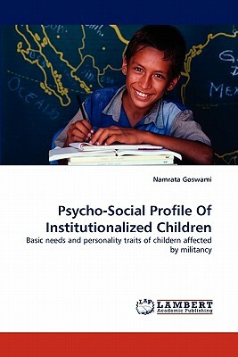 Psycho-Social Profile of Institutionalized Children by Namrata Goswami