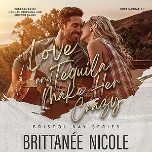 Love and Tequila Make Her Crazy by Brittanée Nicole