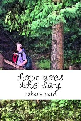 how goes the day by Robert Reid