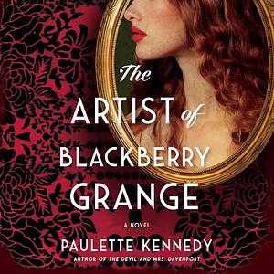 The Artist of Blackberry Grange by Paulette Kennedy