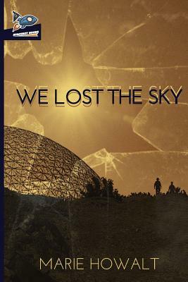 We Lost the Sky by Marie Howalt