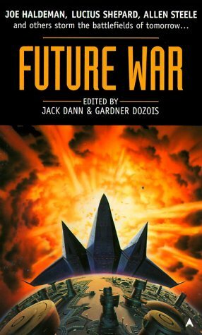 Future War by Ian McDonald, Lucius Shepard, Philip K. Dick, Tony Daniel, Paul McAuley, Alastair Reynolds, Gardner Dozois, Jack Dann, Geoffrey A. Landis, Joe Haldeman, Allen M. Steele