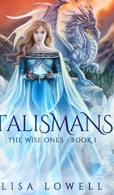 Talismans (The Wise Ones Book 1) by Lisa Lowell