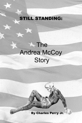 Still Standing: The Andrea McCoy Story by Charles Perry