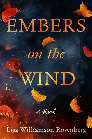 Embers on the Wind by Lisa Williamson Rosenberg