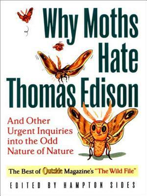Why Moths Hate Thomas Edison: And Other Urgent Inquires Into the Odd Nature of Nature by 