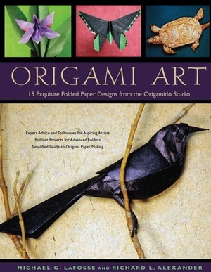 Origami Art: 15 Exquisite Folded Paper Designs from the Origamido Studio by Michael G. LaFosse, Richard L. Alexander