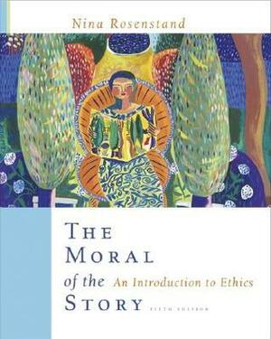 The Moral of the Story: An Introduction to Ethics by Nina Rosenstand