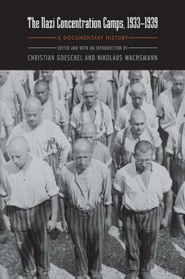 The Nazi Concentration Camps, 1933-1939: A Documentary History by 
